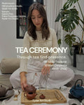 Tea Ceremony: Through Tea Find Presence